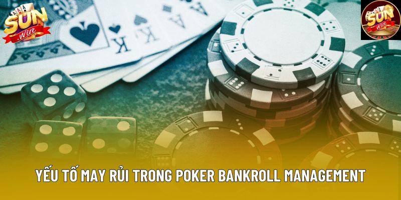 Yếu tố may rủi trong poker bankroll management